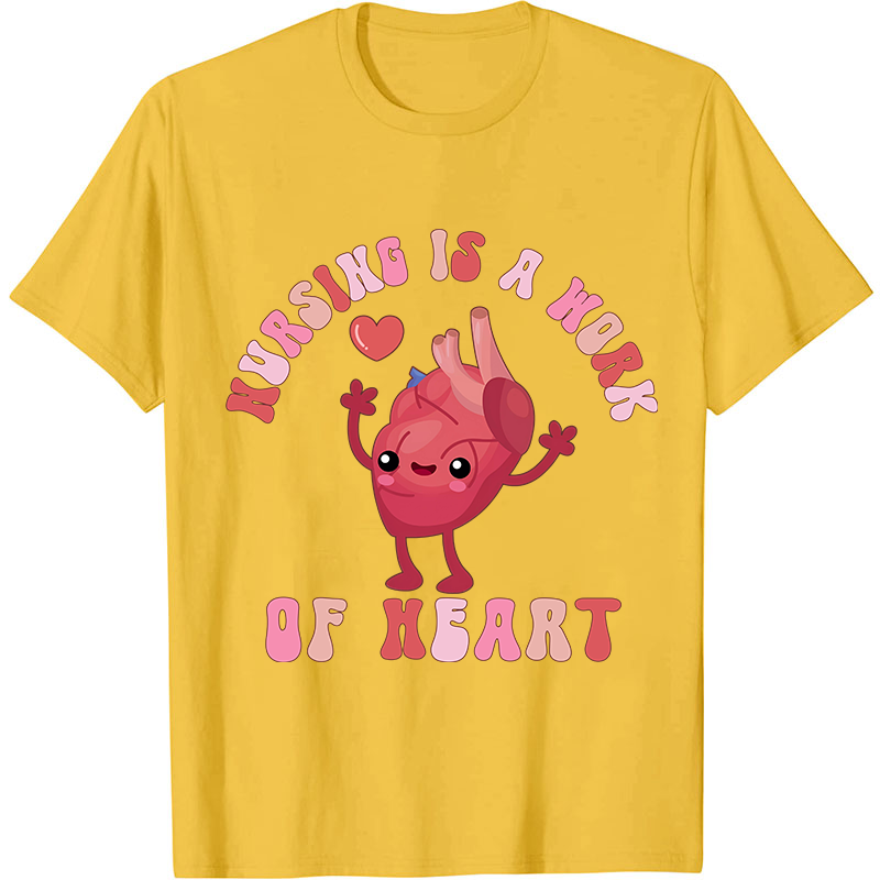 Nursing Is A Work Of Heart Nurse T-Shirt