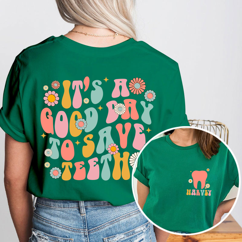 It's A Good Day To Save Teeth Nurse Two Sided T-Shirt