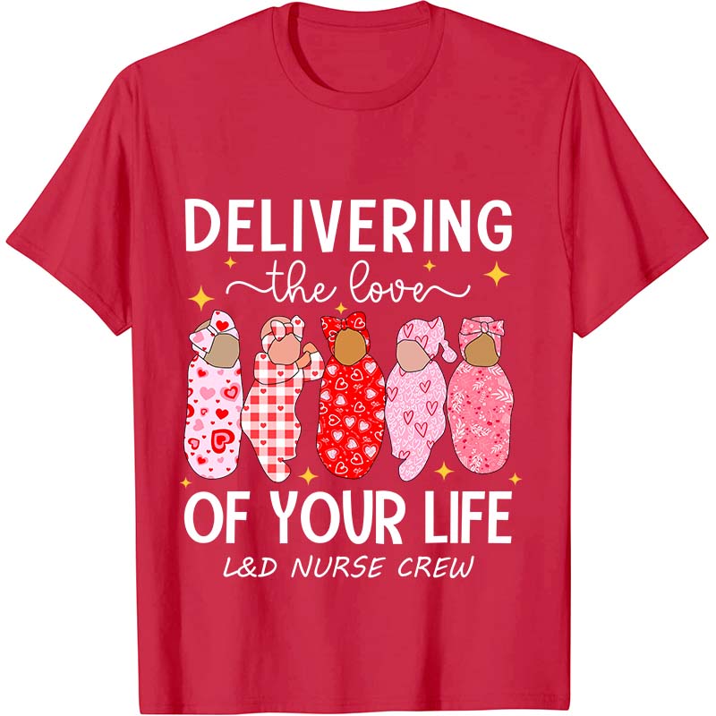 Delivering The Love Of Your Life Nurse T-Shirt