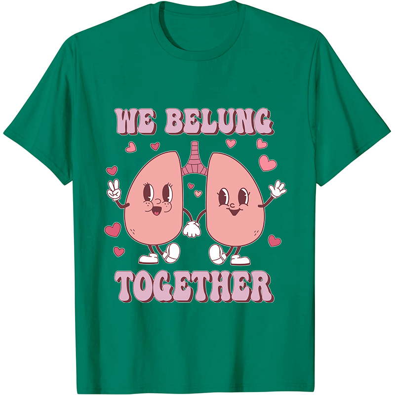 We Belung Together Nurse T-Shirt
