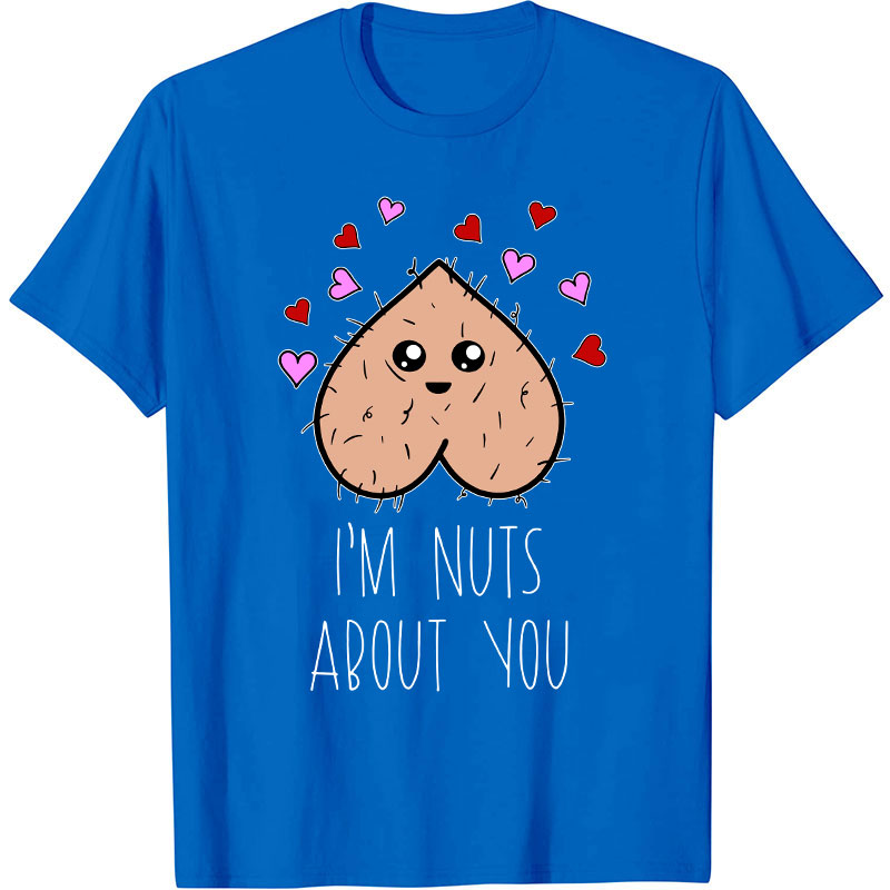 I'm Nuts About You Nurse T-Shirt