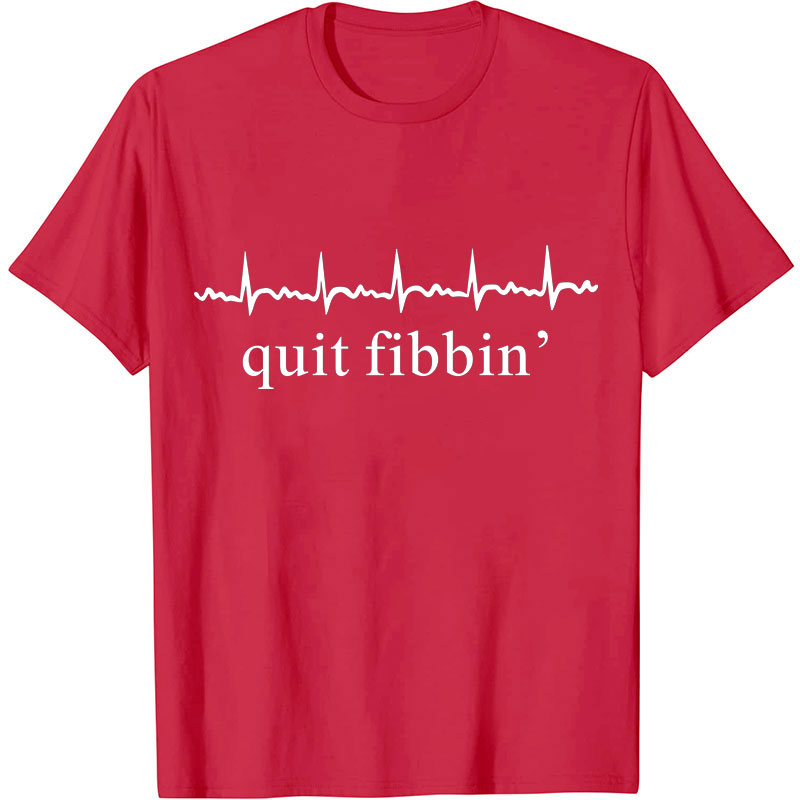 Quit Fibbing Nurse T-Shirt