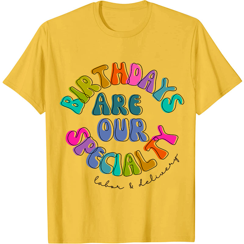 Birth Days Are Our Specialty Labor And Delievery Nurse T-Shirt