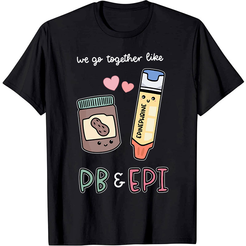 We Go Together Like Nurse T-Shirt