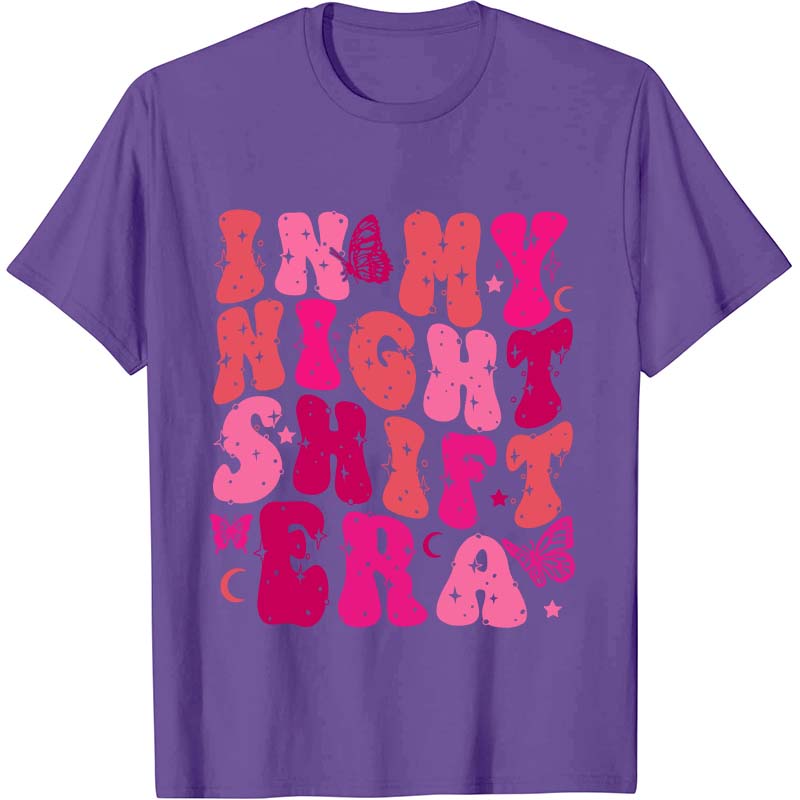 In My Night Shift Era Nurse T-Shirt