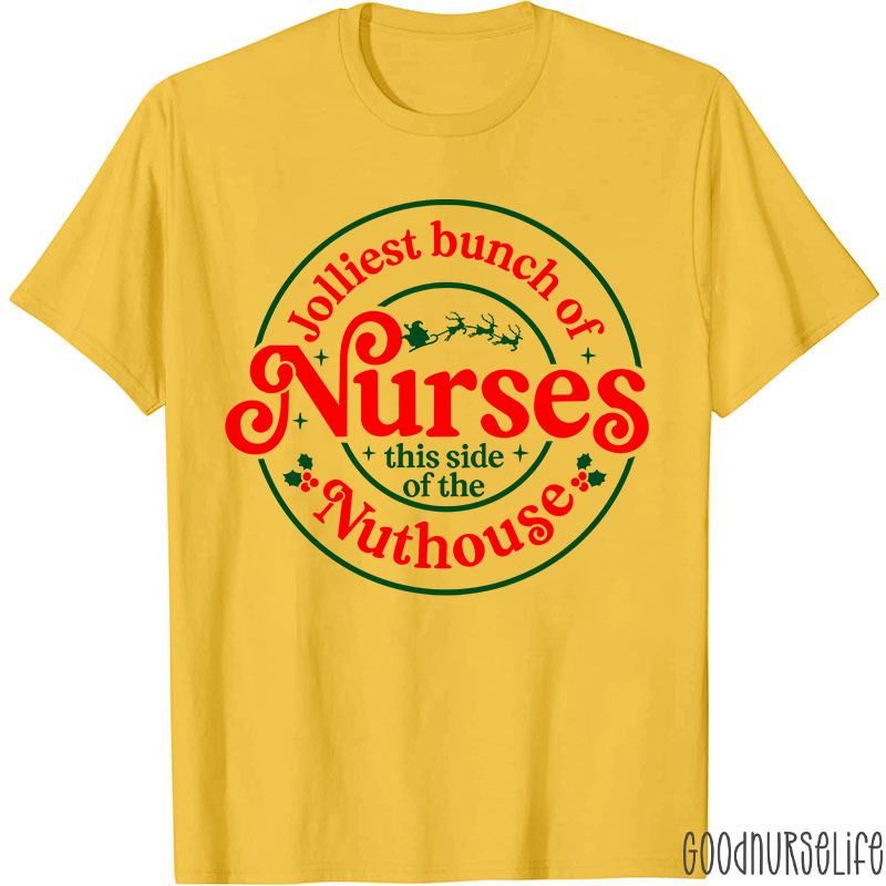 Jolliest Bunch Of Nurse This Side Of The Nuthouse Nurse T-Shirt