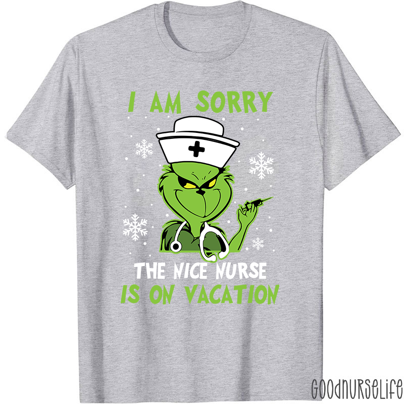 I Am Sorry The Nice Nurse Is On Vacation Nurse T-Shirt