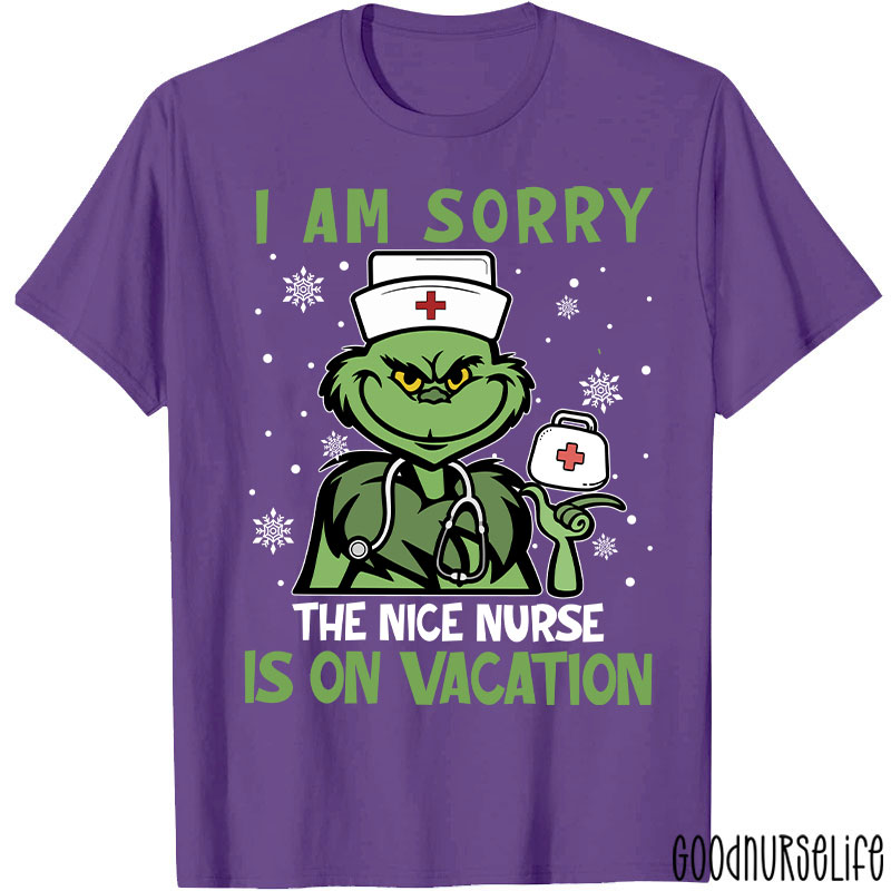 I Am Sorry The Nice Nurse Is On Vacation Nurse T-Shirt