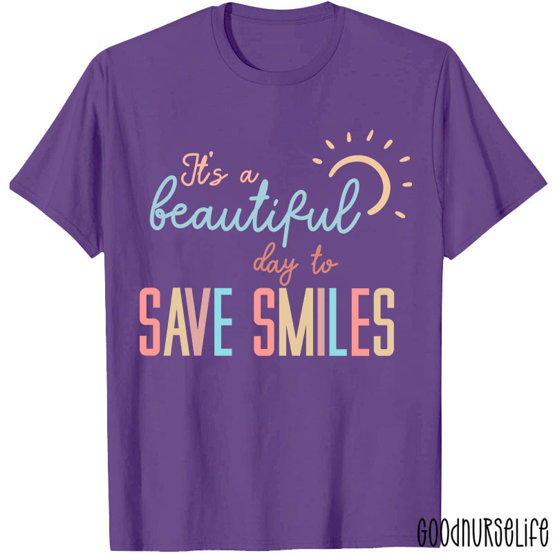 It's A Beautiful Day To Save Smiles Nurse T-Shirt