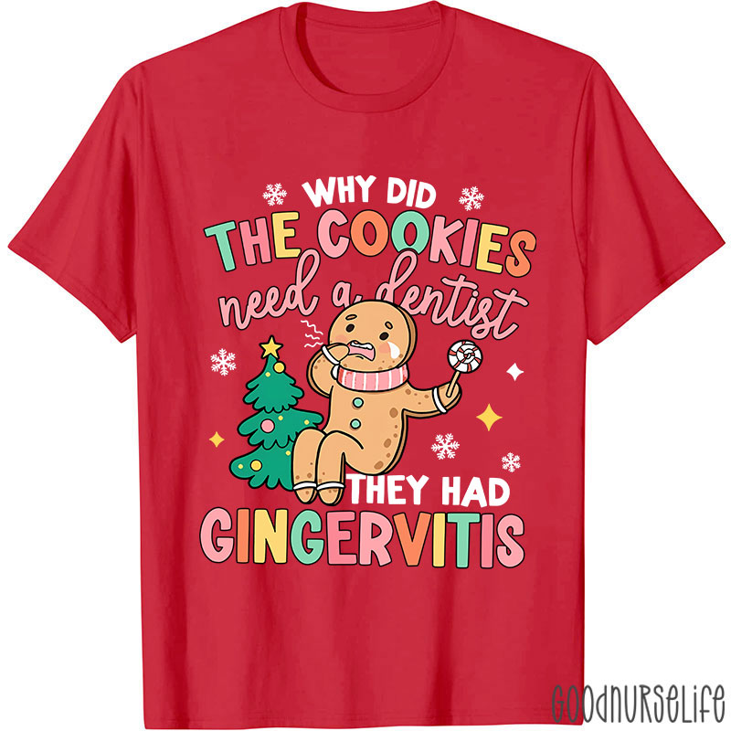 Why Did The Cookies Need A Dentist Nurse T-shirt