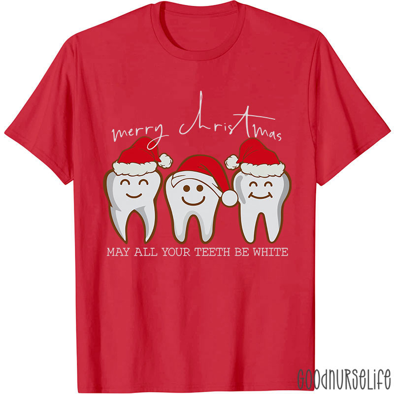 Merry Christmas May All Your Teeth Be White Nurse T-shirt