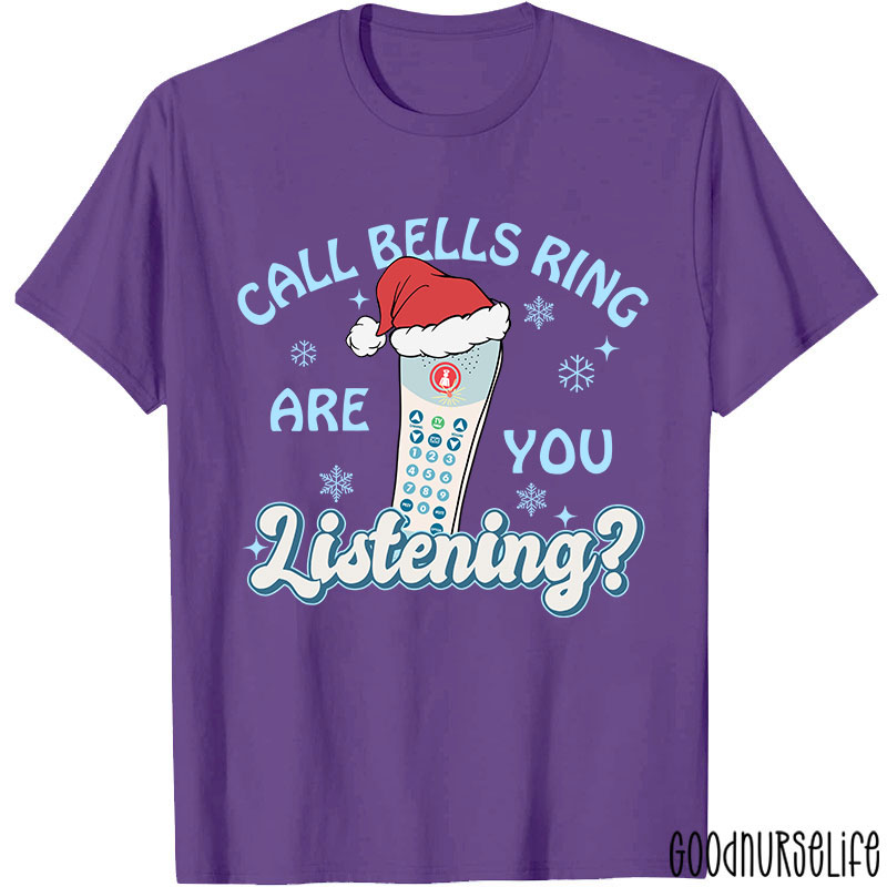 Call Bells Ring Are You Listening Nurse T-shirt