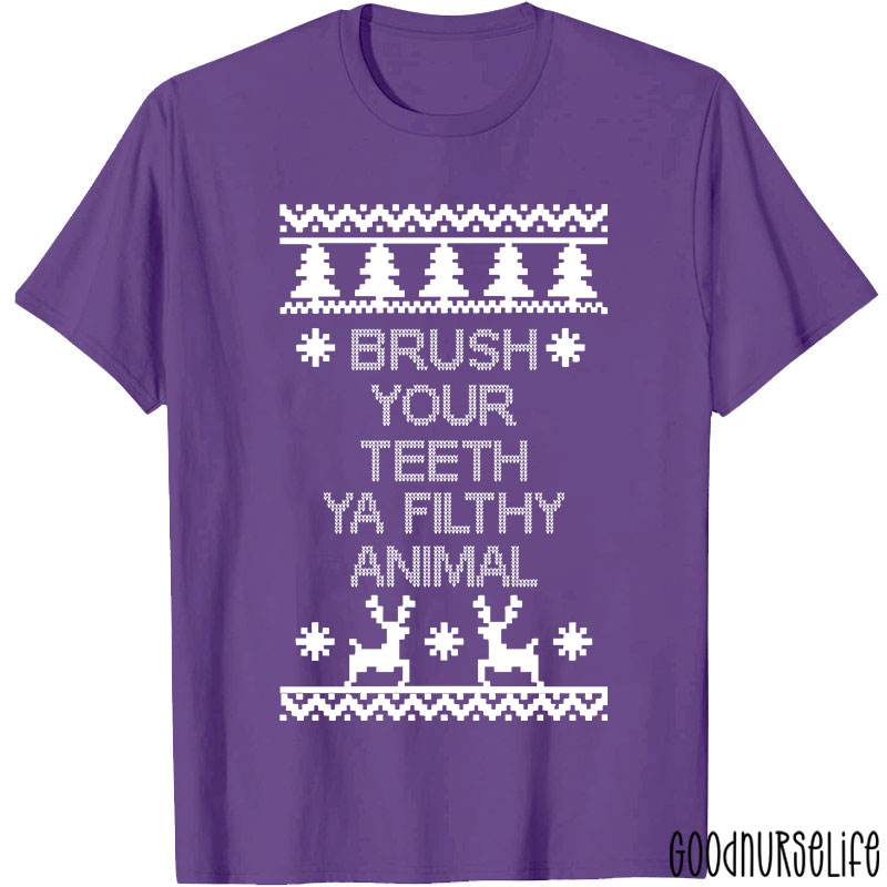 Brush Your Teeth Ya Filthy Animal Nurse T-Shirt