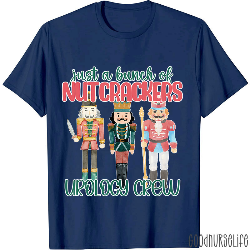 Just A Bunch Of Nutcrackers Urology Crew Nurse T-shirt