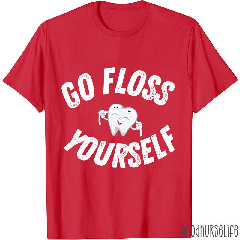 Go Floss Yourself Nurse T-shirt