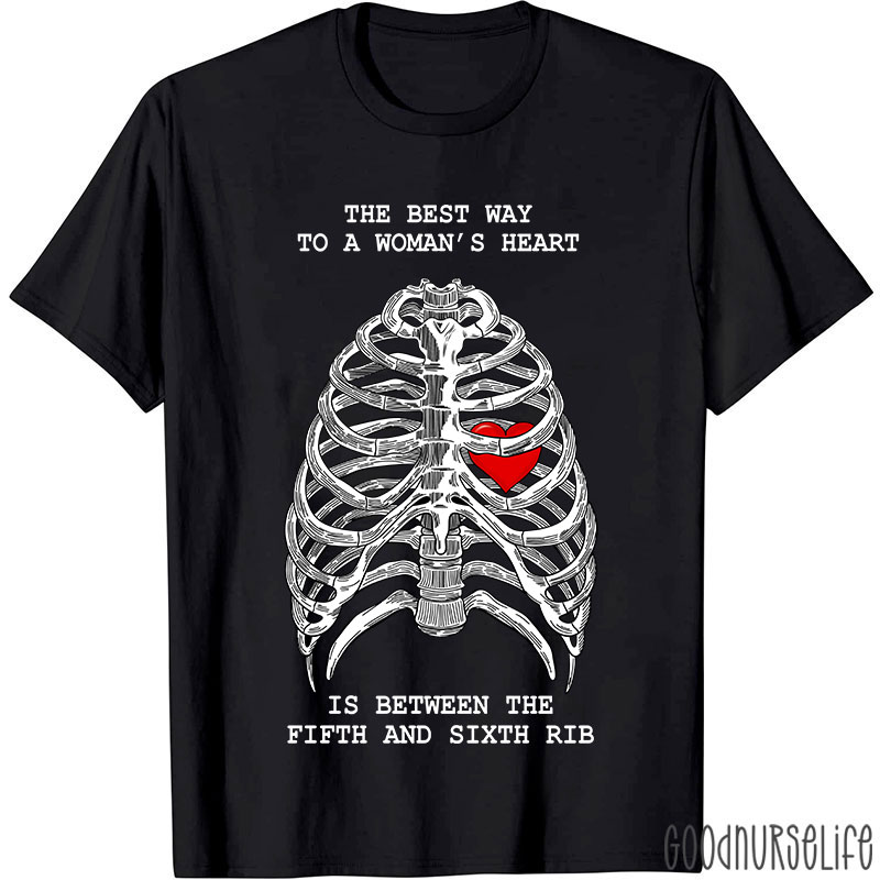 The Best Way To A Woman's Heart Is Between The Fifth And Sixth Rib Nurse T-Shirt