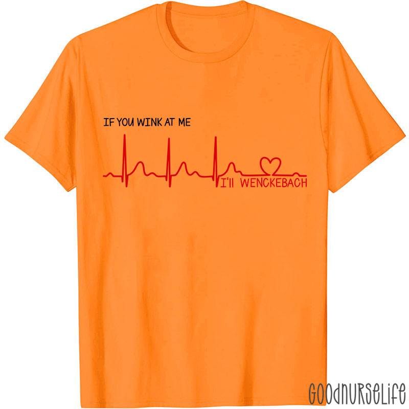 If You Wink At Me Nurse T-Shirt