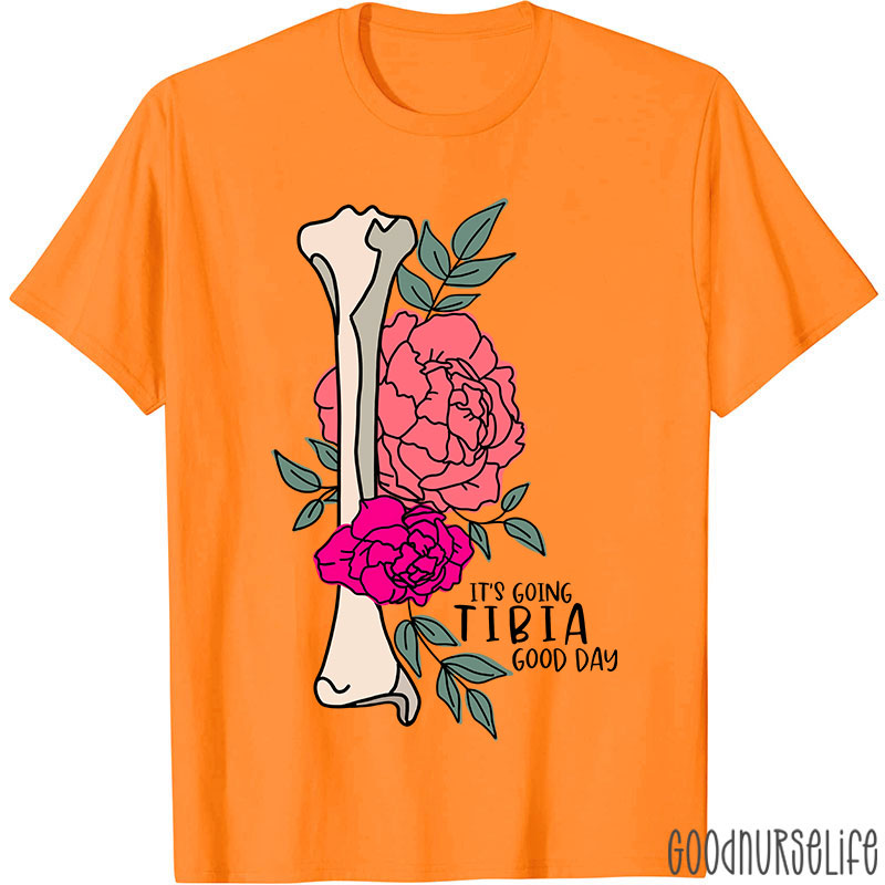 It’s Going TIBIA Good Day Nurse T-Shirt