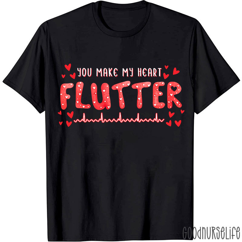 You Make My Heart Flutter Nurse T-Shirt