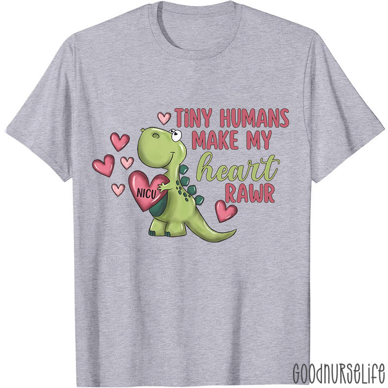 Tiny Humans Manke My Heart Raer NICU Nurse T-shirt