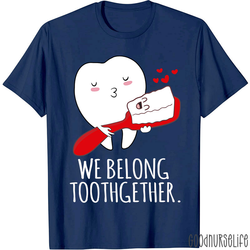 We Belong Toothgether Nurse T-Shirt