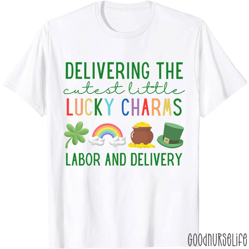 Delivering The Cutest Little Lucky Charms Labor And Delivery Nurse T-Shirt