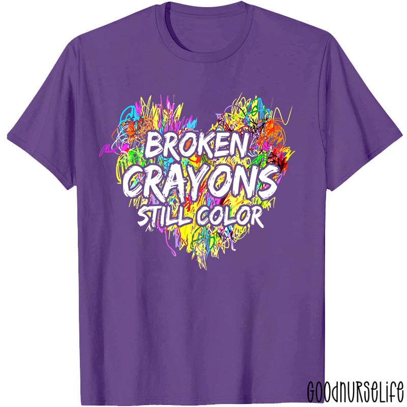 Mental Health Awareness Broken Crayons Still Color Nurse T-Shirt