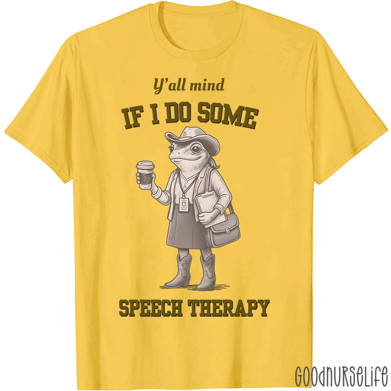 Y'all Mind If I Do Some Speech Therapy T-Shirt