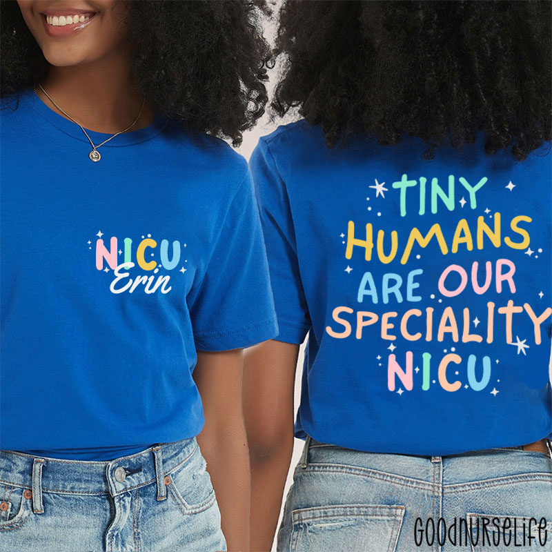 Personalized Tiny Humans Are Our Speciality NICU Nurse Two Sided T-Shirt