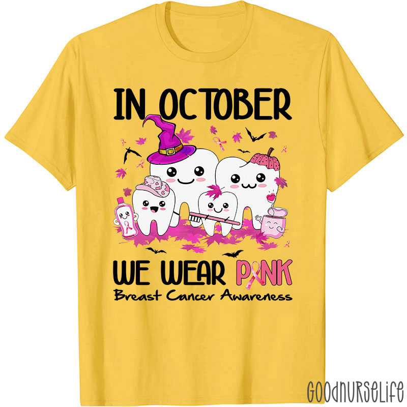 Dental In October We Wear Pink Breast Cancer Awareness T-Shirt