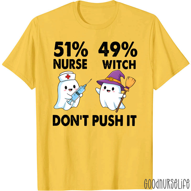 51% Nurse 49% Witch Don’t Push It Nurse T-Shirt