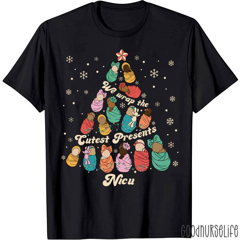 We Wrap the Cutest Presents Nicu Nurse T-shirt