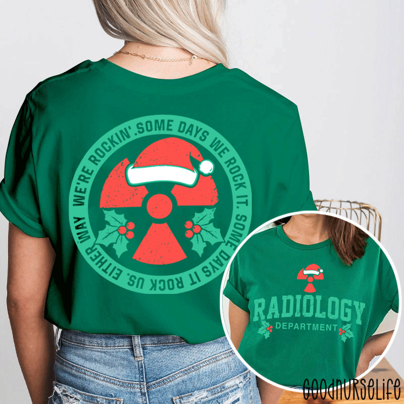 We're Rocking Some Days We Rock It Radiology Department Two Sided T-Shirt
