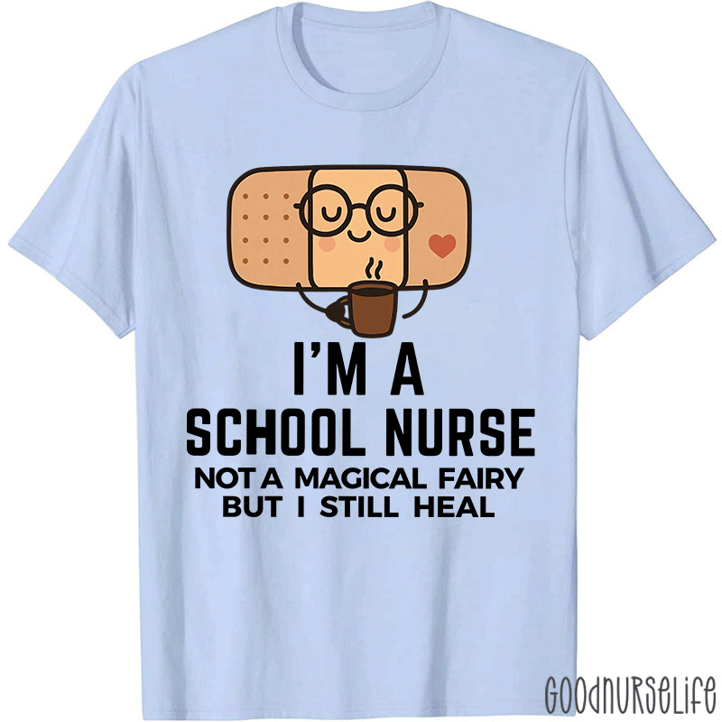 I'm A School Nurse Not A Magical Fairy Nurse T-Shirt