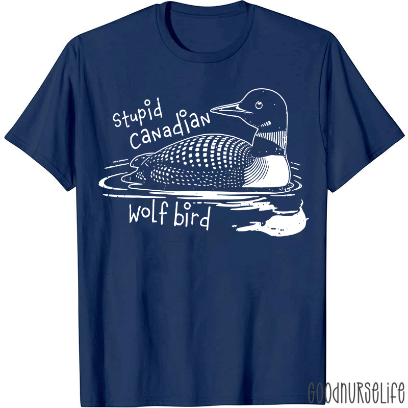 Stupid Canadian Wolf Bird T-shirt