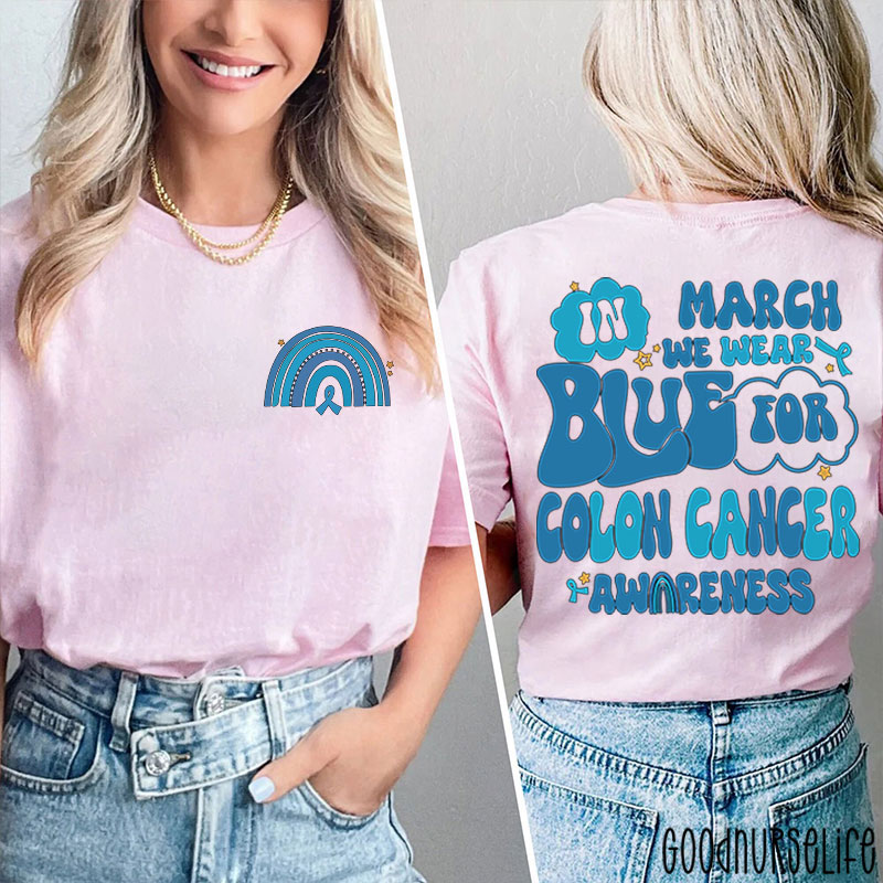 In March We Wear Blue For Colon Cancer Awareness Two Sided T-Shirt