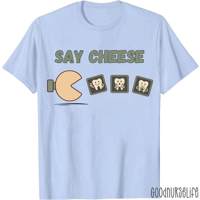 Say Cheese Dentist T-shirt
