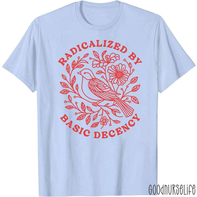 Radicalized By Basic Decency Social Justice T-Shirt