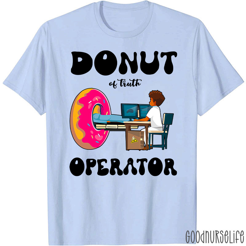 Donut Of Truth Operator Radiology Radiology T-Shirt