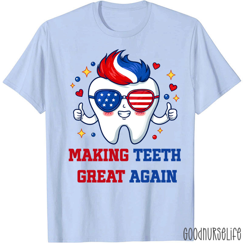 Patriotic Tooth Making Teeth Great Again T-shirt