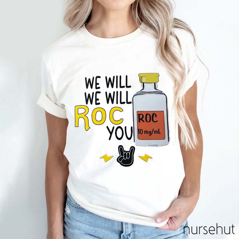 We Will We Will Roc You Nurse T-Shirt