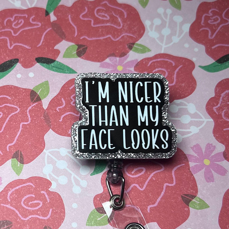 I'm Nicer Than My Face Looks Badge Reel