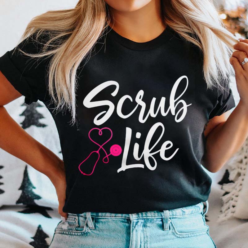 Scrub Life Nurse T-Shirt