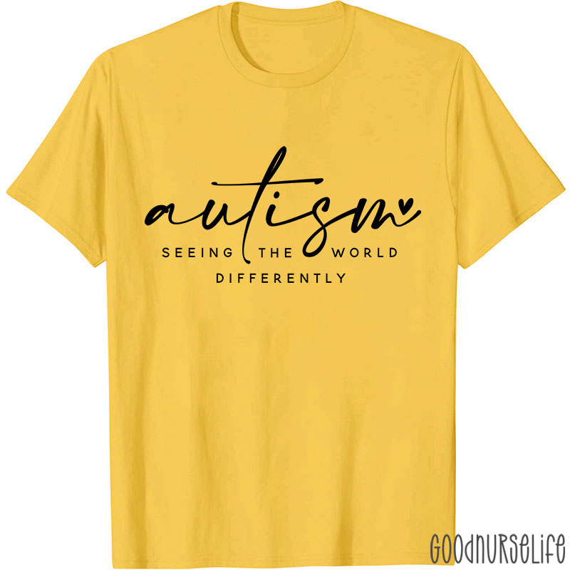 Autism Seeing The World Differently Nurse T-Shirt
