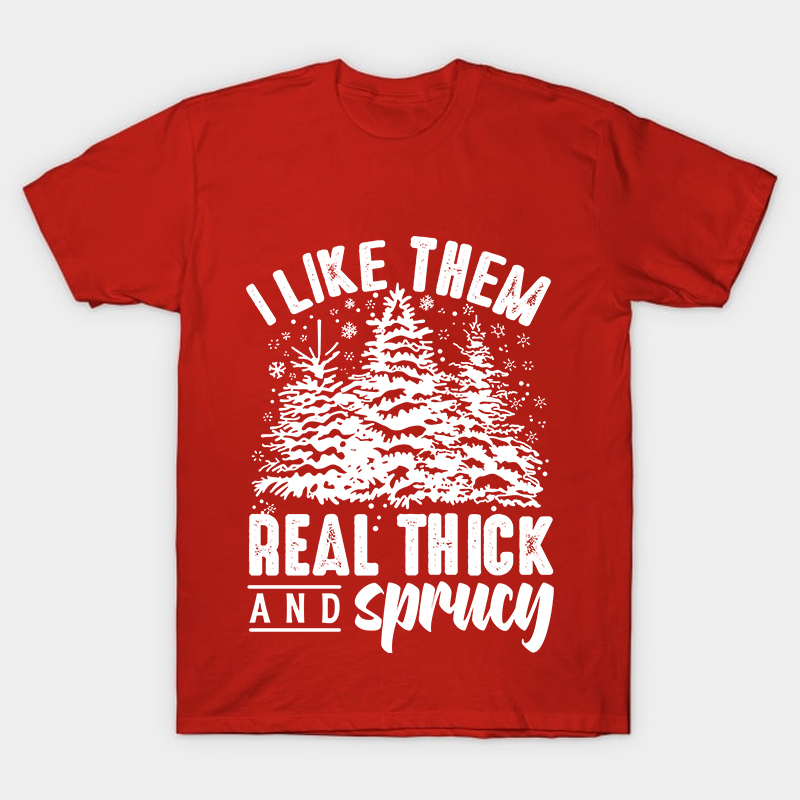 I Like Them Real Thick And Sprucey Nurse T-Shirt