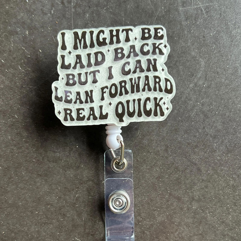 I Might Be Laid Back Nurse Badge Reel