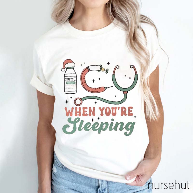 When You're Sleeping Nurse T-Shirt