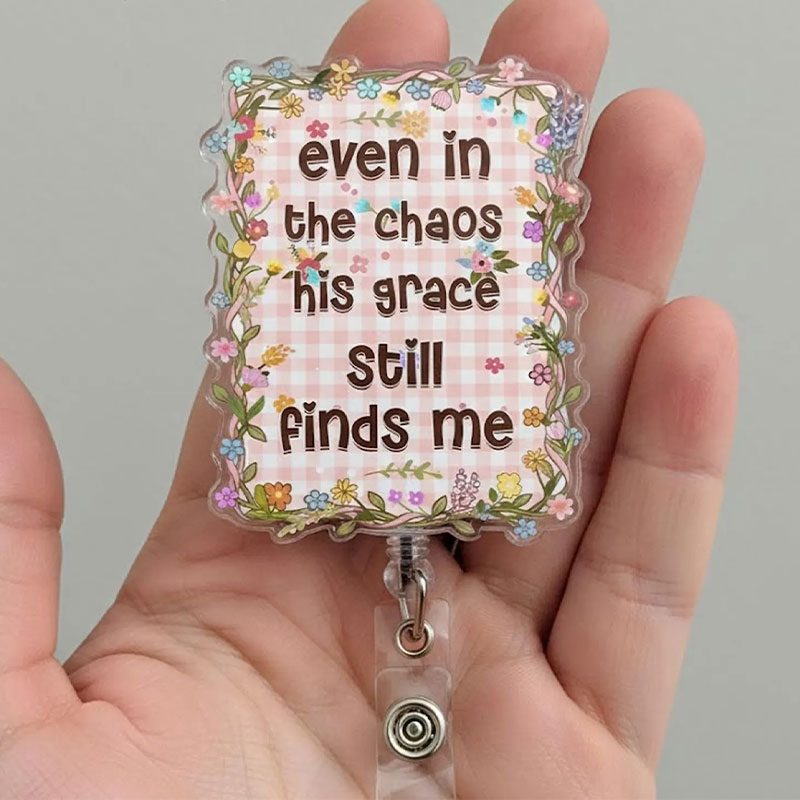 Even In The Chaos His Grace Still Finds Me Badge Reel