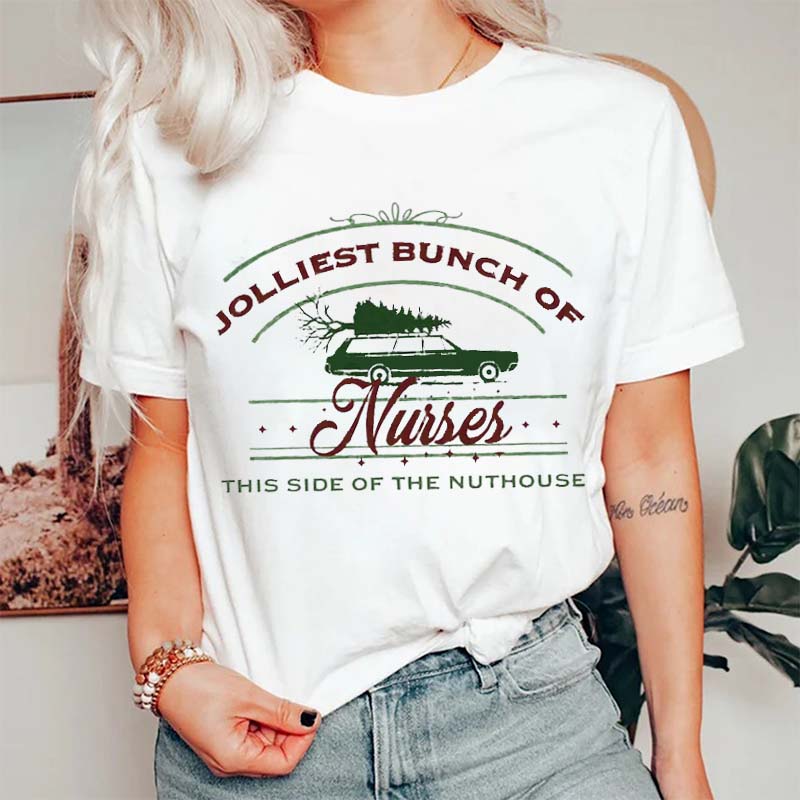 Jolliest Bunch Of Nurses This Side Of The Nuthouse Nurse T-Shirt