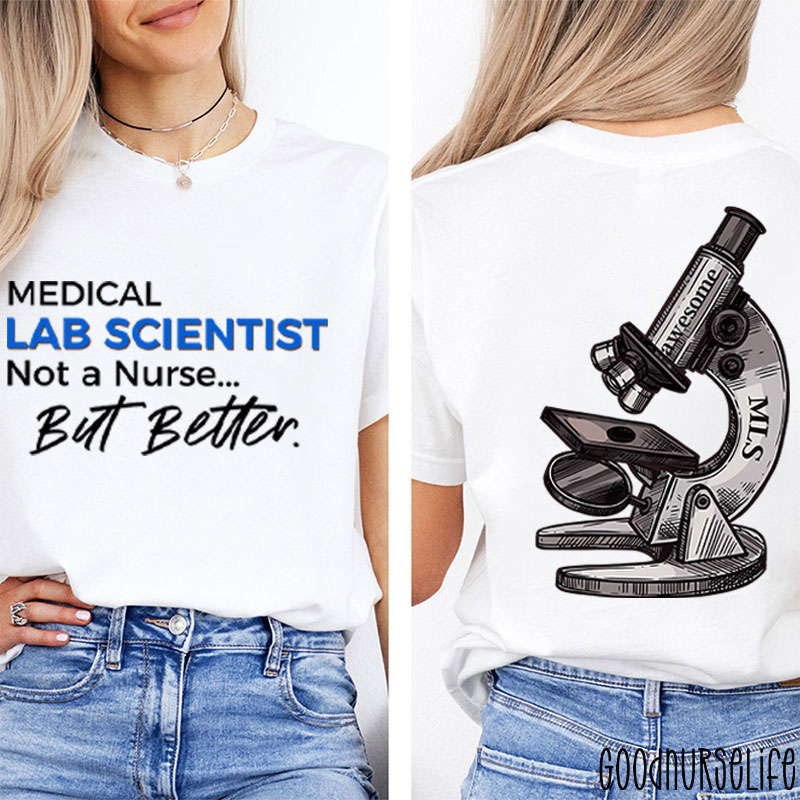 Medical Lab Scientist Not A  But Better  Two Sided T-Shirt